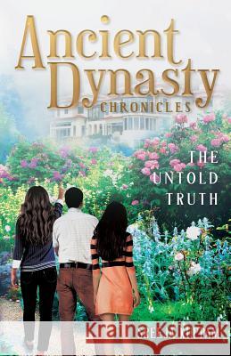 Ancient Dynasty Chronicles: The Untold Truth Sreeja Kuppam 9781641110501