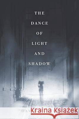 The Dance of Light and Shadow David W. Stoner 9781641110822 Palmetto Publishing Group