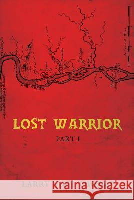 Lost Warrior: Part 1 Larry Noel Thomas 9781641110860