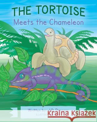 The Tortoise Meets the Chameleon J. D. Parsons Tere 9781641111072 Palmetto Publishing Group