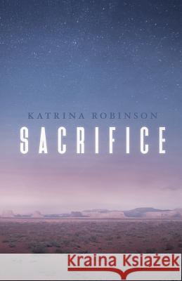 Sacrifice Katrina Robinson 9781641111447 Palmetto Publishing Group