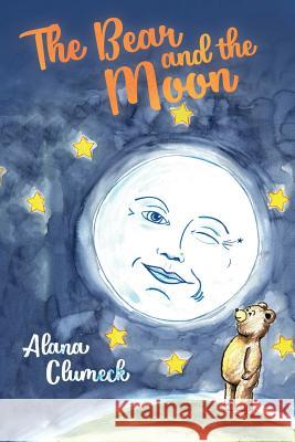 The Bear and the Moon Alana Clumeck Alana Clumeck  9781641112284 Wild at Heart Studio