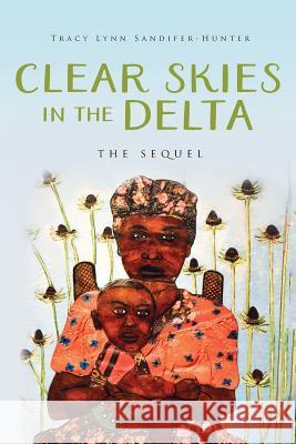 Clear Skies in the Delta: The Sequel Tracy Lynn Sandifer-Hunter 9781641113045