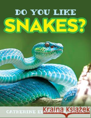 Do You Like Snakes? Catherine Elizabeth Davis 9781641113434
