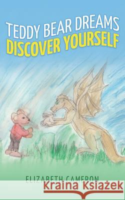 Teddy Bear Dreams: Discovering Yourself Elizabeth Cameron 9781641113472