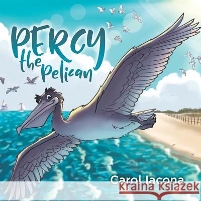 Percy the Pelican Carol Iacona 9781641113892