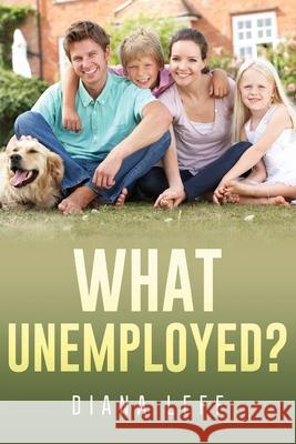 What Unemployed? Diana Leff 9781641113991