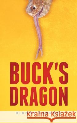 Buck's Dragon Dianne Carroll 9781641114431