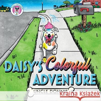 Daisy's Colorful Adventure Uncle Donnie Baird Hoffmire 9781641115155 Palmetto Publishing Group