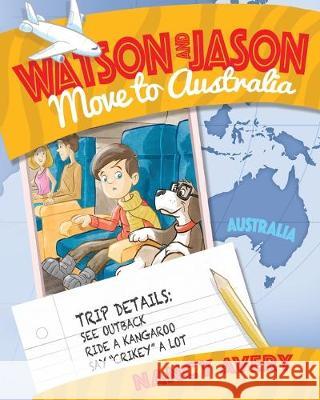 Watson and Jason Move to Australia Nancy Avery 9781641115599 Palmetto Publishing Group