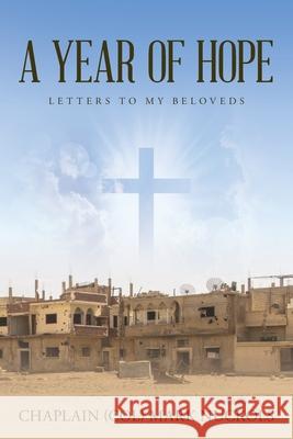 A Year of Hope: Letters to My Beloveds Chaplain (Col) Mark Nuckols 9781641116145 Palmetto Publishing Group