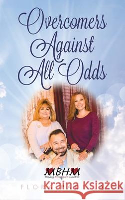 Overcomers Against All Odds Flora Padilla 9781641116411 Mending Broken Hearts Ministries