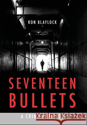 Seventeen Bullets Ron Blaylock 9781641116626