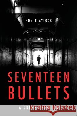 Seventeen Bullets Ron Blaylock 9781641116633