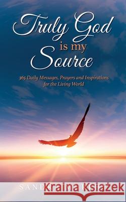 Truly God is my Source: 365 Daily Messages, Prayers and Inspirations for the Living World Sandra Murphy 9781641117098 Sandra Murphy