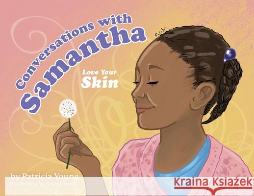 Conversations with Samantha: Love Your Skin Patricia Young 9781641117111 Patricia Young