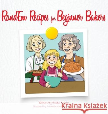 RandEm Recipes for Beginner Bakers Emilie Kefalas Antonella Martinez-Gugliotta 9781641117944