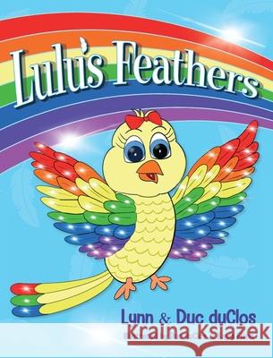Lulu's Feathers Lynn Duclos Duc Duclos Kayla Fiehn 9781641118842 Palmetto Publishing Group
