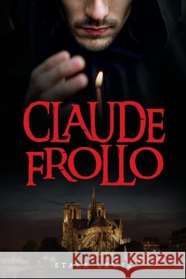 Claude Frollo Starr Lewis 9781641119023 Palmetto Publishing Group