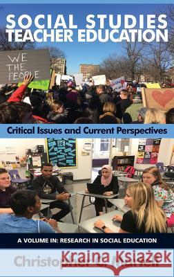 Social Studies Teacher Education: Critical Issues and Current Perspectives (hc) Martell, Christopher C. 9781641130479 Eurospan (JL)