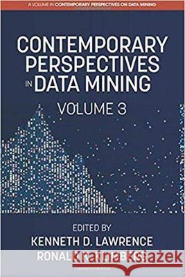Contemporary Perspectives in Data Mining, Volume 3 Kenneth D. Lawrence, Ronald K. Klimberg 9781641130547