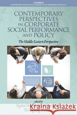 Contemporary Perspectives in Corporate Social Performance and Policy: The Middle Eastern Perspective Agata Stachowicz-Stanusch, Wolfgang Amann 9781641130608 Eurospan (JL)