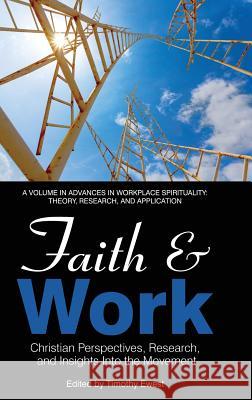 Faith and Work: Christian Perspectives, Research and Insights into the Movement (hc) Ewest, Timothy 9781641130646 Information Age Publishing