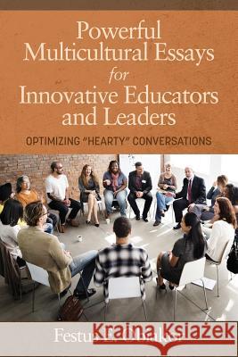 Powerful Multicultural Essays For Innovative Educators and Leaders: Optimizing 'Hearty' Conversations Obiakor, Festus E. 9781641130851 Eurospan (JL)