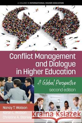 Conflict Management and Dialogue in Higher Education: A Global Perspective (2nd Edition) Watson, Nancy T. 9781641130936 Information Age Publishing