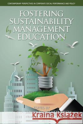 Fostering Sustainability by Management Education Agata Stachowicz-Stanusch Wolfgang Amann  9781641131162