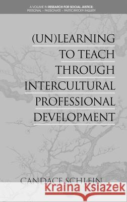 (Un)Learning to Teach Through Intercultural Professional Development (hc) Schlein, Candace 9781641131322 Eurospan (JL)