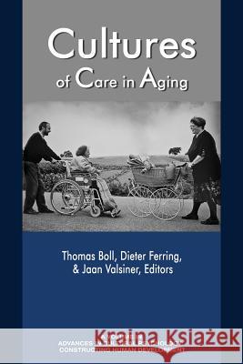 Cultures of Care in Aging Cultures of Care in Aging Boll, Thomas 9781641131377 Information Age Publishing