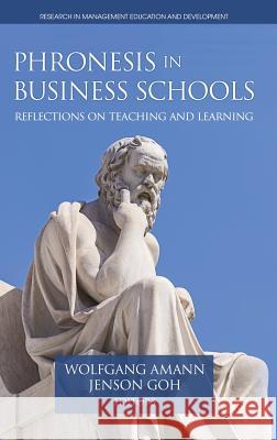 Phronesis in Business Schools: Reflections on Teaching and Learning (hc) Amann, Wolfgang 9781641131414
