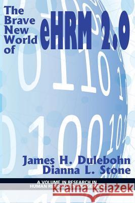 The Brave New World of eHRM 2.0 James H. Dulebohn Dianna L. Stone  9781641131551 Information Age Publishing