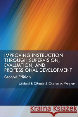 Improving Instruction Through Supervision, Evaluation, and Professional Development Second Edition Dipaola, Michael F. 9781641131667