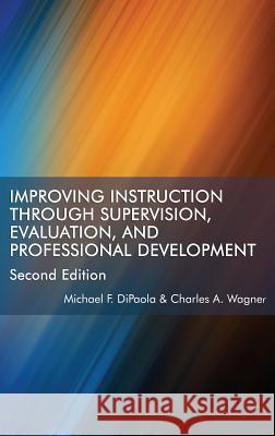 Improving Instruction Through Supervision, Evaluation, and Professional Development Second Edition Dipaola, Michael F. 9781641131674 Eurospan (JL)