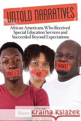 Untold Narratives: African Americans Who Received Special Education Services and Succeeded Beyond Expectations Shawn Anthony Robinson 9781641131841 Eurospan (JL)