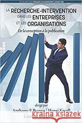 La Recherche- Intervention Dans les Entreprises et les Organisations: De la conception à la publication Buono, Anthony F. 9781641132091 Eurospan (JL)