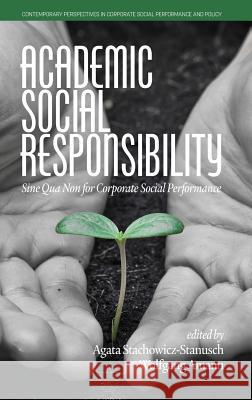 Academic Social Responsibility: Sine Qua Non for Corporate Social Performance Stachowicz-Stanusch, Agata 9781641132312