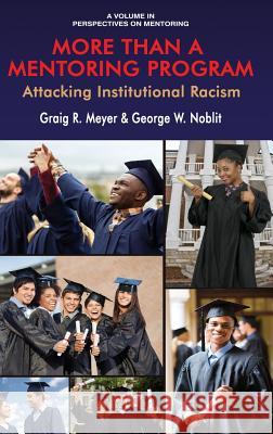 More Than a Mentoring Program: Attacking Institutional Racism (hc) Meyer, Graig R. 9781641132497 Perspectives on Mentoring