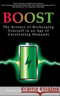 Boost: The Science of Recharging Yourself in an Age of Unrelenting Demands (hc) Gruman, Jamie 9781641133036