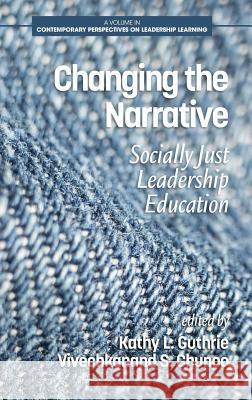 Changing the Narrative: Socially Just Leadership Education (hc) Guthrie, Kathy L. 9781641133364 Eurospan (JL)