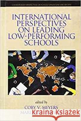 International Perspectives on Leading Low-Performing Schools (hc) Meyers, Coby V. 9781641133449 Information Age Publishing
