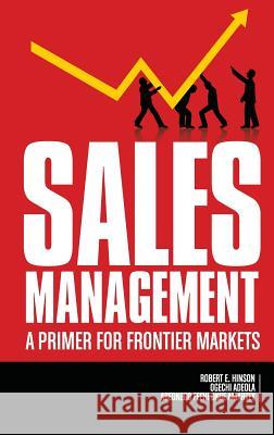 Sales Management: A Primer for Frontier Markets (hc) Hinson, Robert 9781641133470