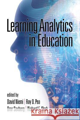 Learning Analytics in Education David Niemi Roy D. Pea Bror Saxberg 9781641133692