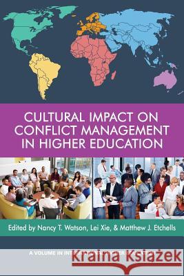 Cultural Impact on Conflict Management in Higher Education Nancy T. Watson Lei Xie Matthew J. Etchells 9781641133722