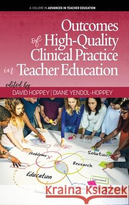 Outcomes of High-Quality Clinical Practice in Teacher Education (hc) Yendol-Hoppey, Diane 9781641133760 Eurospan (JL)
