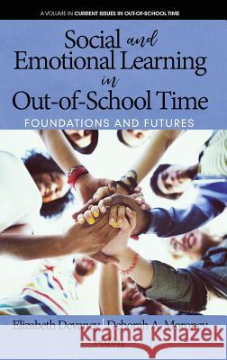 Social and Emotional Learning in Out-Of-School Time: Foundations and Futures Elizabeth Devaney Deborah A. Moroney  9781641133852
