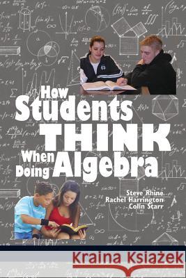 How Students Think When Doing Algebra Steve Rhine Rachel Harrington Colin Starr 9781641134118 Information Age Publishing