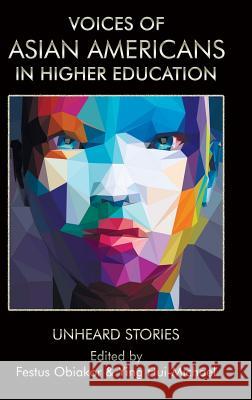Voices of Asian Americans in Higher Education: Unheard Stories (hc) Obiakor, Festus E. 9781641134330